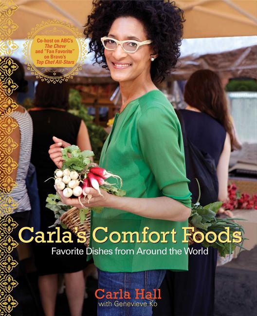 Item #178865 Carla's Comfort Foods: Favorite Dishes from Around the World. Carla Hall
