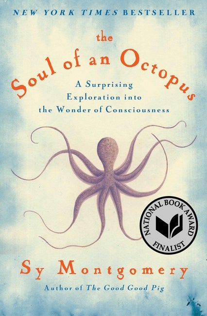 Item #334343 The Soul of an Octopus: A Surprising Exploration into the Wonder of Consciousness....