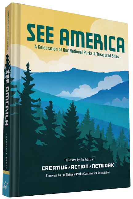 Item #337038 See America: A Celebration of Our National Parks & Treasured Sites. Creative Action...