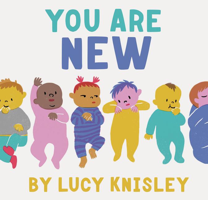Item #285944 You Are New: (New Baby Books for Kids, Expectant Mother Book, Baby Story Book). Lucy...