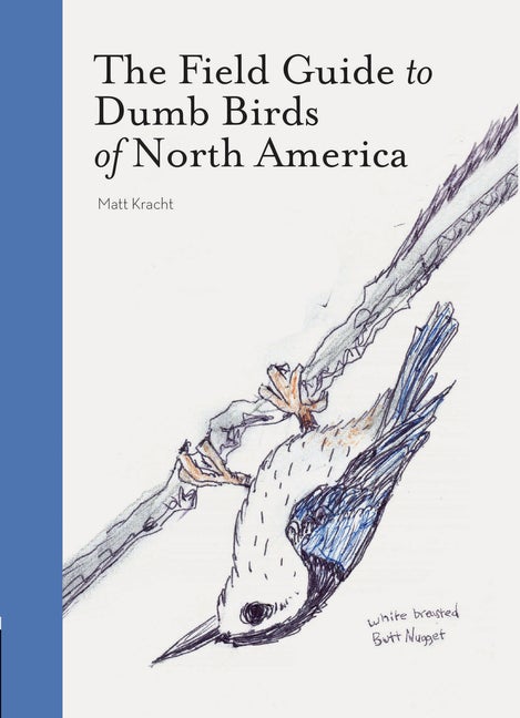 Item #348057 The Field Guide to Dumb Birds of North America (Bird Books, Books for Bird Lovers,...