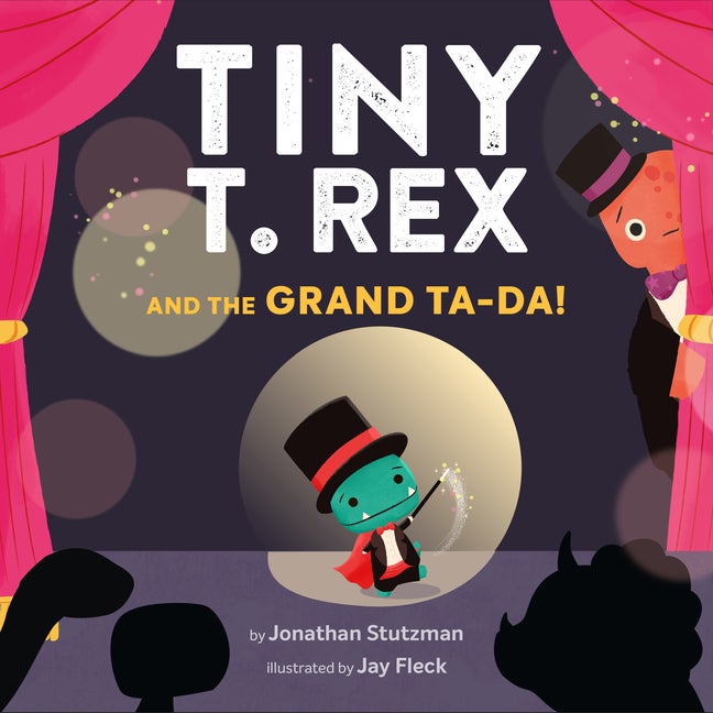 Item #340519 Tiny T. Rex and the Grand Ta-Da! Jonathan Stutzman