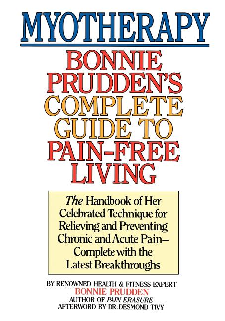 Item #226489 Myotherapy: Bonnie Prudden's Complete Guide to Pain-Free Living. Bonnie Prudden