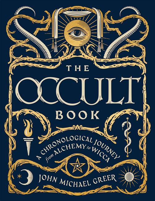 Item #325294 The Occult Book: A Chronological Journey from Alchemy to Wicca (Sterling...