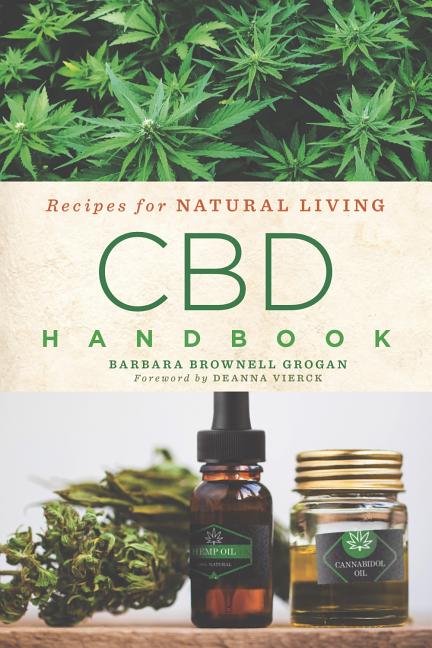 Item #321619 CBD Handbook: Recipes for Natural Living (Volume 4). Barbara Brownell Grogan