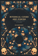 Item #357276 Botanical Curses and Poisons: The Shadow-Lives of Plants. Fez Inkwright