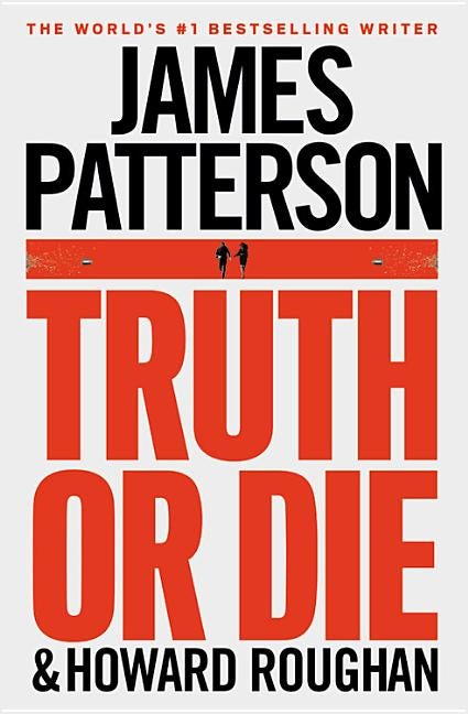 Item #339416 Truth or Die. James Patterson, Howard, Roughan