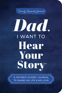 Item #442723 Dad, I Want to Hear Your Story (Expanded Edition): A Father's Guided Journal to...