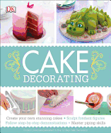 Item #349929 Cake Decorating: Create Your Own Stunning Cakes, Sculpt Fondant Figures, Follow...