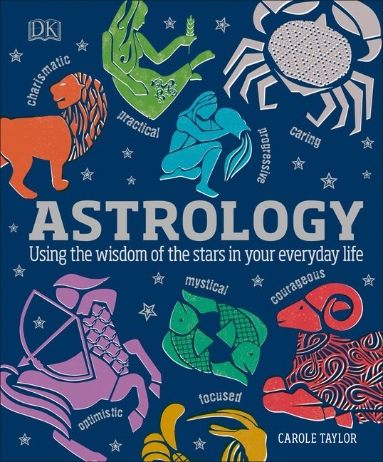 Item #312463 Astrology: Using the Wisdom of the Stars in Your Everyday Life. Carole Taylor