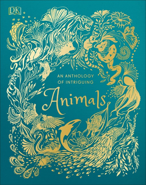 Item #347708 An Anthology of Intriguing Animals. DK