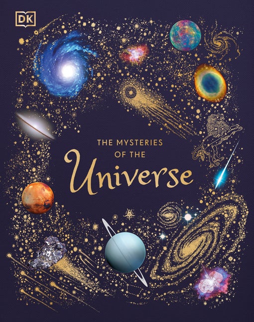 Item #353441 The Mysteries of the Universe: Discover the best-kept secrets of space. DK, Will Gater