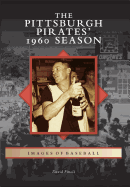 Item #359994 The Pittsburgh Pirates' 1960 Season (Images of Baseball). David Finoli