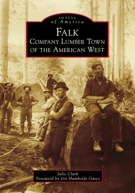 Item #317621 Falk: Company Lumber Town of the American West (Images of America). Julie Clark