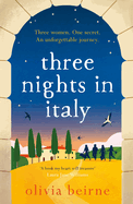 Item #358233 Three Nights in Italy. Olivia Beirne