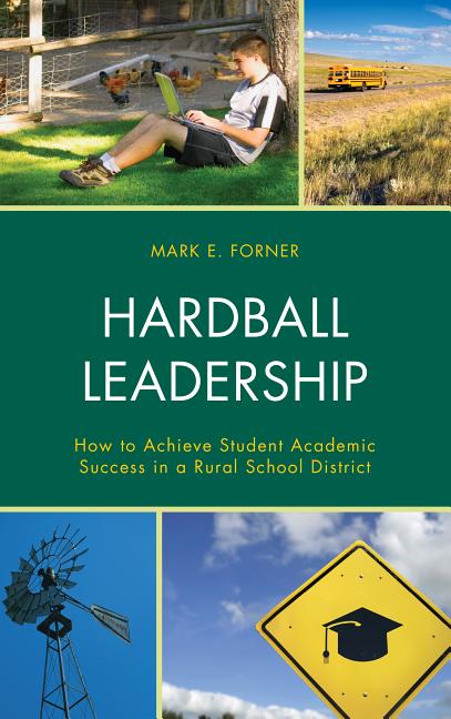 Item #332822 Hardball Leadership: How to Achieve Student Academic Success in a Rural School...