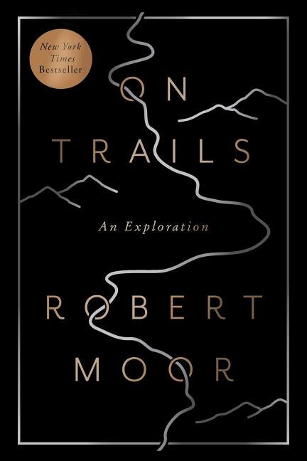 Item #315498 On Trails: An Exploration. Robert Moor