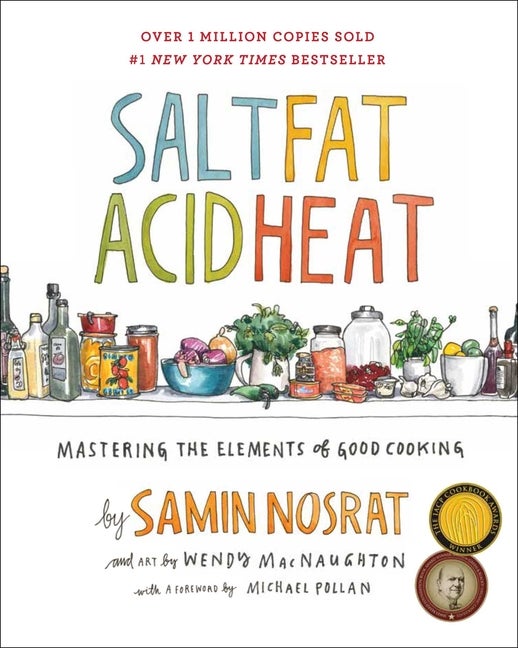 Item #338561 Salt, Fat, Acid, Heat: The Four Elements of Good Cooking. Samin Nosrat