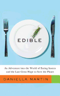 Item #344131 Edible: An Adventure into the World of Eating Insects and the Last Great Hope to...