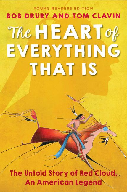 Item #225781 The Heart of Everything That Is: Young Readers Edition. Tom Clavin Bob Drury