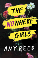 Item #347027 The Nowhere Girls. Amy Reed