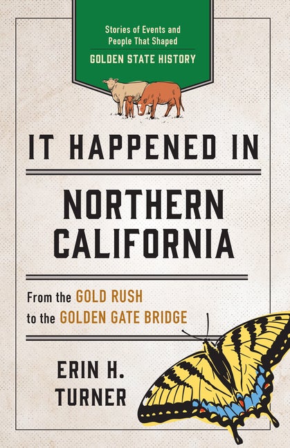 Item #316567 It Happened in Northern California: Stories of Events and People That Shaped Golden...