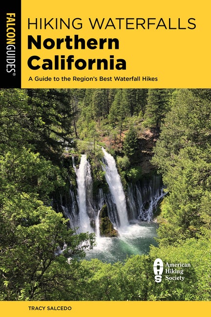 Item #330140 Hiking Waterfalls Northern California: A Guide to the Region's Best Waterfall Hikes....