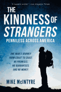 Item #339879 The Kindness of Strangers: Penniless Across America. Mike McIntyre