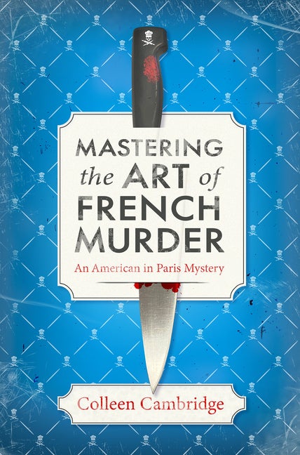 Item #331342 Mastering the Art of French Murder: A chefs kiss of a historical mystery set in...