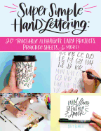 Item #345335 Super Simple Hand Lettering: 20 Traceable Alphabets, Easy Projects, Practice Sheets & More! (Design Originals) Includes Technique Guides, Skill-Building Exercises, Art Prints, & Vellum Tracing Paper. Kiley Bennett.