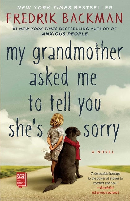 Item #346238 My Grandmother Asked Me to Tell You She's Sorry: A Novel. Fredrik Backman