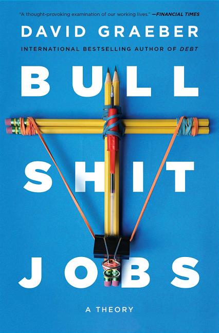 Item #328059 Bullshit Jobs: A Theory. David Graeber