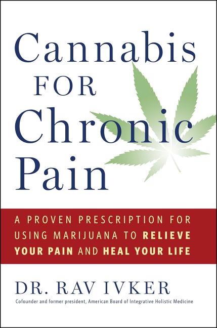 Item #252850 Cannabis for Chronic Pain: A Proven Prescription for Using Marijuana to Relieve Your...