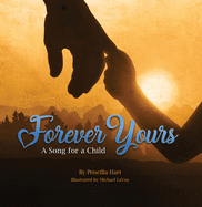 Item #347289 Forever Yours: A Song for a Child. Priscilla Hart