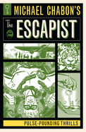 Item #347478 Michael Chabon's The Escapist: Pulse-Pounding Thrills. Michael Chabon, Howard,...