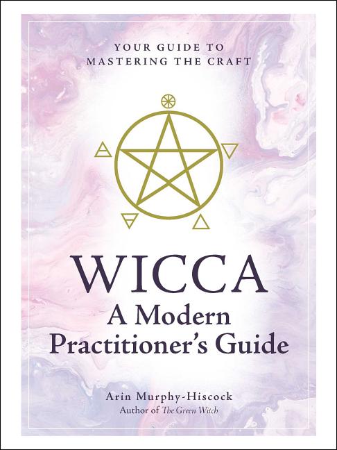 Item #350890 Wicca: A Modern Practitioner's Guide: Your Guide to Mastering the Craft. Arin...