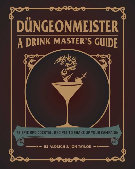 Item #349816 Düngeonmeister: 75 Epic RPG Cocktail Recipes to Shake Up Your Campaign (Ultimate...