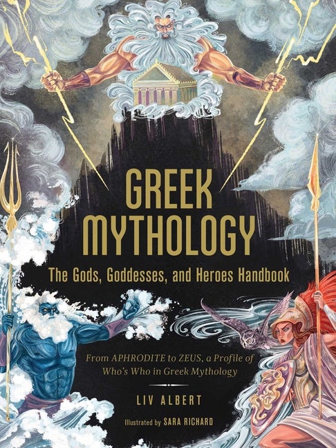 Item #352220 Greek Mythology: The Gods, Goddesses, and Heroes Handbook: From Aphrodite to Zeus, a...