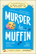 Item #446252 Murder by Muffin: Solve the Puzzles--And the Plot of a Cozy Bakery Mystery! Rosie A....