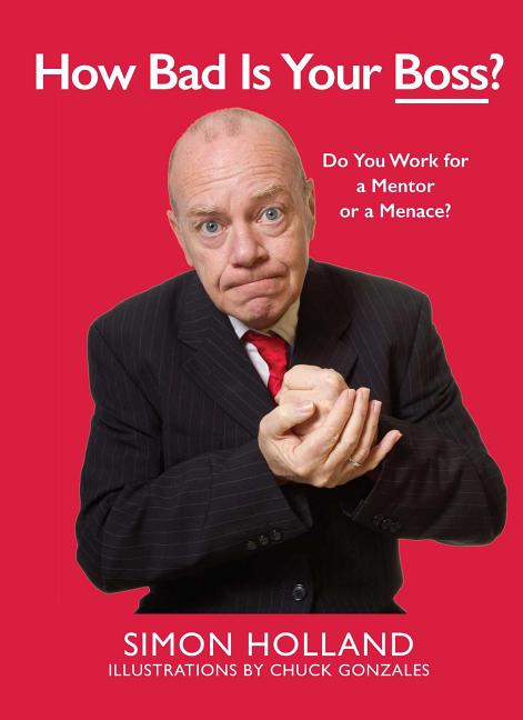 Item #225797 How Bad Is Your Boss?: Do You Work for a Mentor or a Menace? Simon Holland