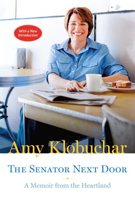 Item #233151 The Senator Next Door: A Memoir from the Heartland. Amy Klobuchar
