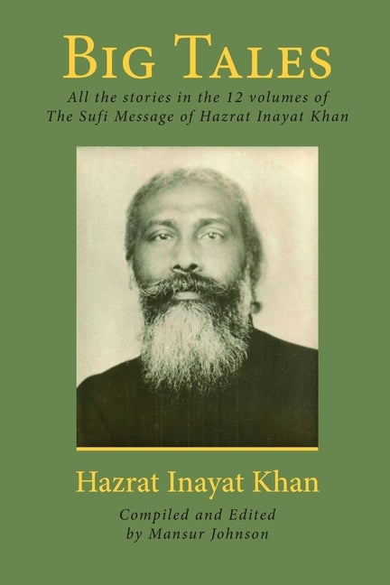 Item #283683 Big Tales: All the stories in the 12 volumes of The Sufi Message of Hazrat Inayat...
