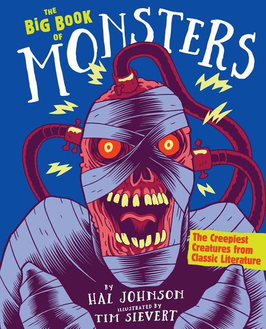 Item #311988 The Big Book of Monsters: The Creepiest Creatures from Classic Literature. Hal Johnson