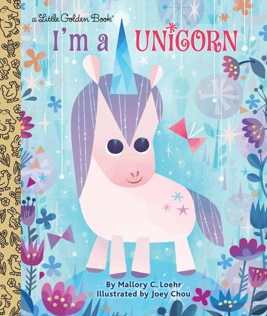 Item #312545 I'm a Unicorn (Little Golden Book). Mallory Loehr