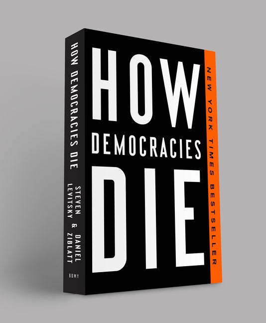 Item #339525 How Democracies Die. Steven Levitsky, Daniel, Ziblatt