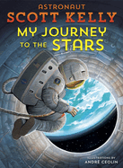 Item #351044 My Journey to the Stars. Scott Kelly