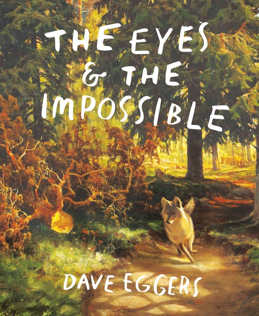 Item #351822 The Eyes and the Impossible. Dave Eggers