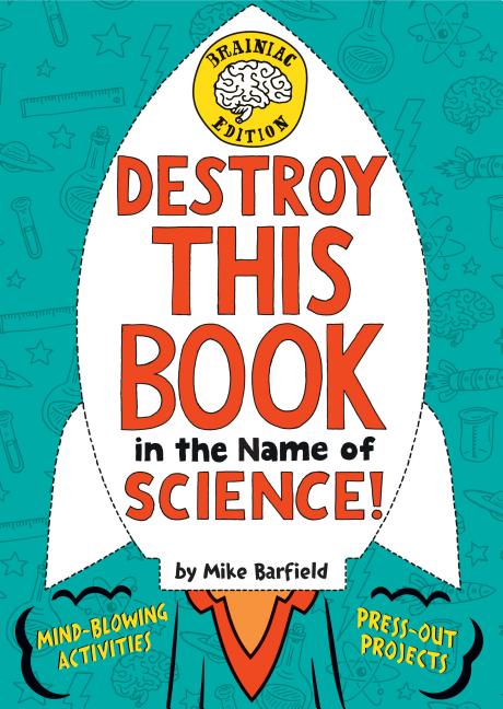 Item #320161 Destroy This Book in the Name of Science! Brainiac Edition. Mike Barfield