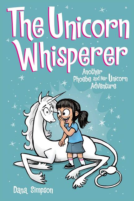 Item #332560 The Unicorn Whisperer: Another Phoebe and Her Unicorn Adventure (Volume 10). Dana...