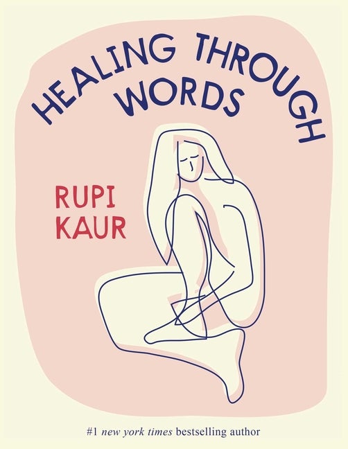 Item #342466 Healing Through Words. Rupi Kaur